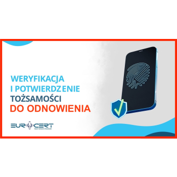 Weryfikacja tożsamości do odnowienia podpisu kwalifikowanego EuroCert